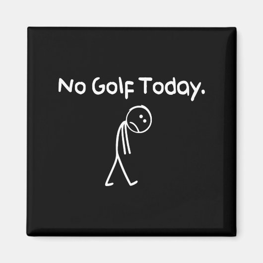 Aimant Funny No Golf Today Sad Stickman Golfer Golfers Me (Devant)