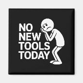 Aimant Funny No New Tools Today  (Devant)