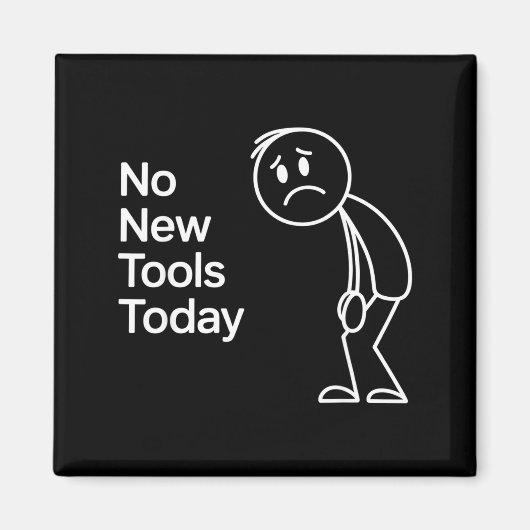 Aimant Funny No New Tools Today (Devant)