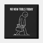 Aimant Funny No New Tools Today Tool Lover (Devant)