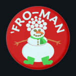 Aimant Funny 'Pour Snowman Christmas Pun<br><div class="desc">Ce drôle bonhomme de neige de Noël a une afro faite de boules de neige. C'est pourquoi il s'appelle le "Fro-man". C'est un dessin humoristique de jeu de mots pour les vacances. Disponible sur plus d'articles dans notre magasin.</div>