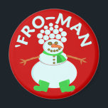 Aimant Funny 'Pour Snowman Christmas Pun<br><div class="desc">Ce drôle bonhomme de neige de Noël a une afro faite de boules de neige. C'est pourquoi il s'appelle le "Fro-man". C'est un dessin humoristique de jeu de mots pour les vacances. Disponible sur plus d'articles dans notre magasin.</div>