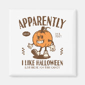 Aimant Funny Pumpkin Apparently, I Like Halloween  (Devant)