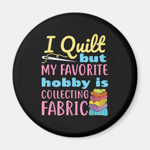 Aimant Funny Quilting I Quilt But My Hobby Is Collecting