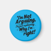 Aimant Funny Quote Design – I'm Not Arguing, I'm Just Exp (Devant)