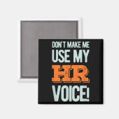 Aimant Funny Quote Don't Make Me Use My Hr Voice Design  (Recto/Verso)