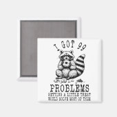 Aimant Funny Raccoon, I Got 99 Problems Sarcastic Quotes  (Recto/Verso)