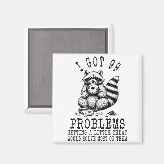 Aimant Funny Raccoon, I Got 99 Problems Sarcastic Quotes  (Recto/Verso)