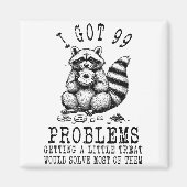 Aimant Funny Raccoon, I Got 99 Problems Sarcastic Quotes  (Devant)