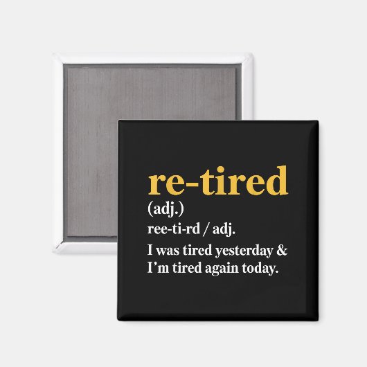 Aimant Funny Re-tired I Was Tired Yesterday & I’m Tir (Recto/Verso)