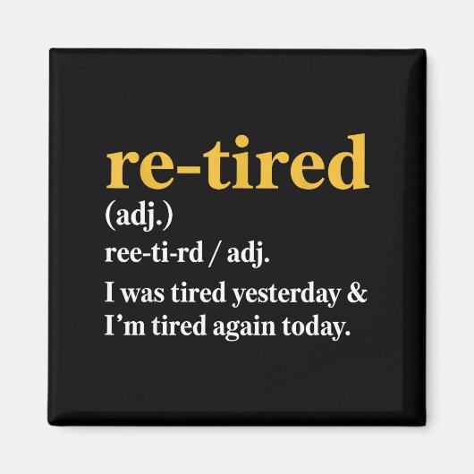Aimant Funny Re-tired I Was Tired Yesterday & I’m Tir (Devant)
