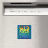 Aimant Funny sarcastic let's assume i'm right it will sav (In Situ (Lave-vaisselle))