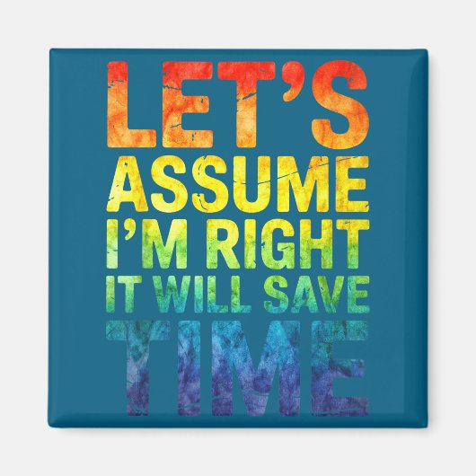 Aimant Funny sarcastic let's assume i'm right it will sav (Devant)