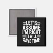 Aimant Funny sarcastic let's assume right will save time (Recto/Verso)