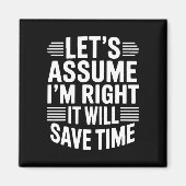 Aimant Funny sarcastic let's assume right will save time (Devant)