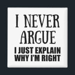 Aimant Funny sarcastique cite humour adulte sarcasme<br><div class="desc">Si vous aimez les citations sarcastiques drôles ou de grands dessins humoristiques, alors ce slogan original "Je ne prétends jamais que j'explique juste pourquoi j'ai raison" est pour vous. C'est un grand cadeau pour votre famille, vos amis ou vous-même ! Ce design est idéal pour tous ceux qui aiment le...</div>