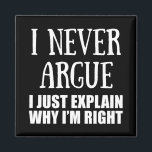 Aimant Funny sarcastique cite humour adulte sarcasme<br><div class="desc">Si vous aimez les citations sarcastiques drôles ou de grands dessins humoristiques, alors ce slogan original "Je ne prétends jamais que j'explique juste pourquoi j'ai raison" est pour vous. C'est un grand cadeau pour votre famille, vos amis ou vous-même ! Ce design est idéal pour tous ceux qui aiment le...</div>