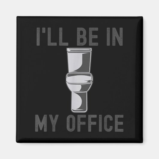 Aimant Funny Saying Gift Tee I'll Be In My Office Humor J (Devant)