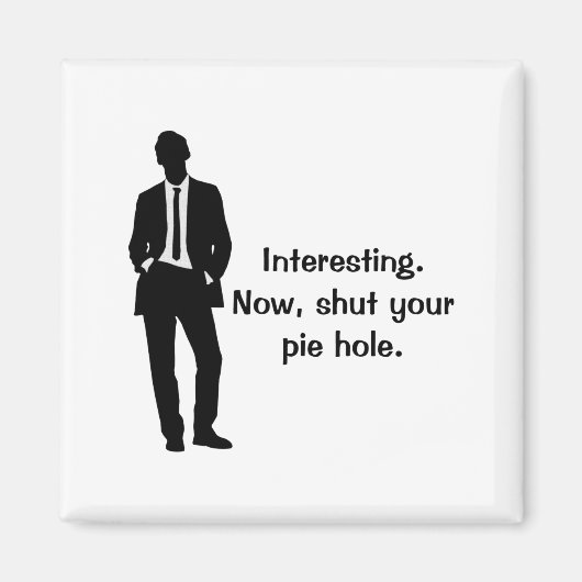 Aimant Funny Shut Your E Hole (Devant)