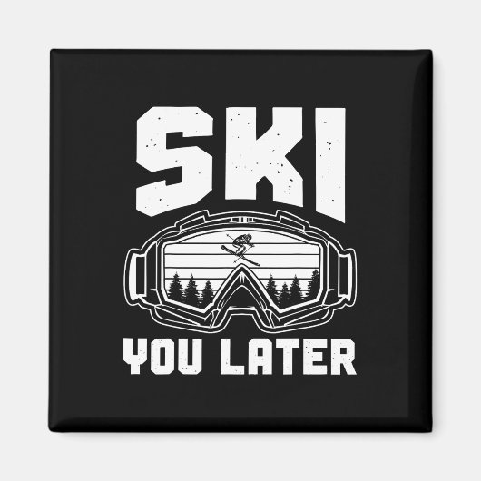 Aimant Funny Ski Lover You Later Skiing Winter Skier  (Devant)