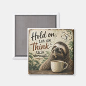 Aimant Funny Sloth Hold On Let Me Think This Through (Recto/Verso)