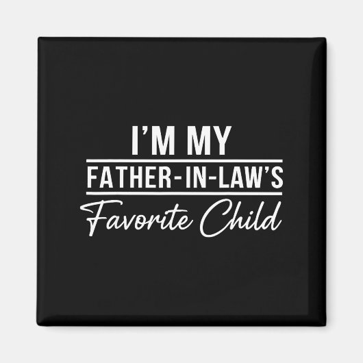Aimant Funny Son In Law Tee Im My Father In Laws Favorite (Devant)