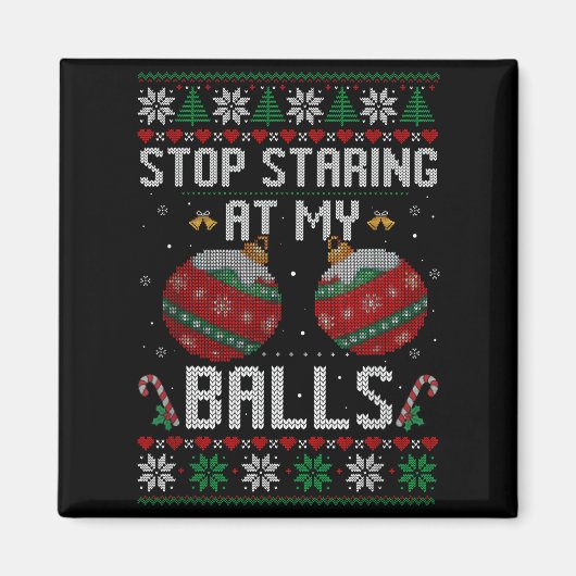 Aimant Funny Stop Staring At My Ornament Ugly Christmas  (Devant)