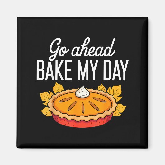 Aimant Funny Thanksgiving Go Ahead Bake My Day Men Women (Devant)