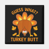 Aimant Funny Thanksgiving Guess What Turkey Butt  (Devant)