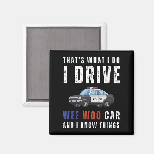 Aimant Funny That's What I Do I Drive Wee Woo Car Lice (Recto/Verso)