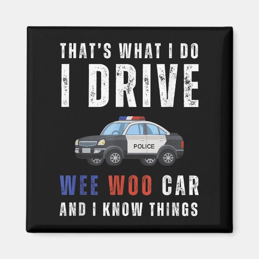 Aimant Funny That's What I Do I Drive Wee Woo Car Lice (Devant)