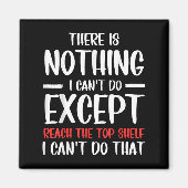 Aimant Funny There Is Nothing I Can't Do Except Reach The (Devant)