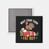 Aimant Funny Turkey Santa Wait Your Turn Fat Boy Thanksgi (Recto/Verso)