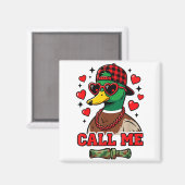 Aimant Funny Valentines Day Call Me Duck Hunting Men Wome (Recto/Verso)