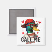 Aimant Funny Valentines Day Call Me Duck Hunting Men Wome (Recto/Verso)