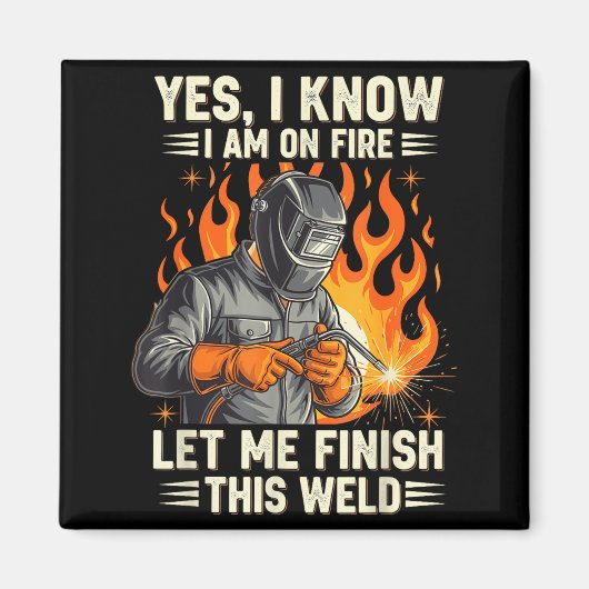Aimant Funny Welder Welding Yes I Know I Am On Fire  (Devant)