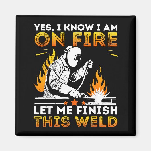 Aimant Funny Welding Yes I Know I’m On Fire Metal Worker  (Devant)