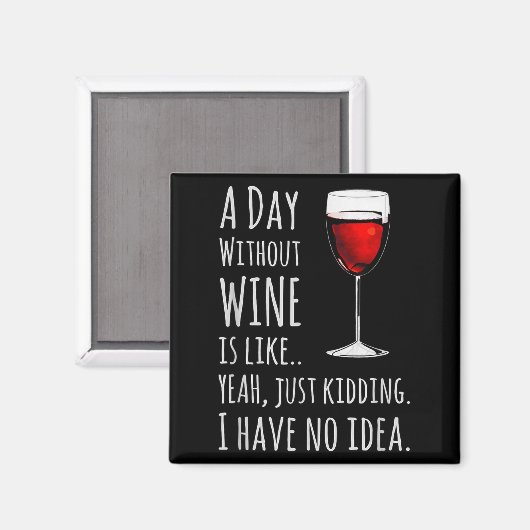 Aimant Funny Wine S_ A Day Without Wine Is Like Just Kidd (Recto/Verso)