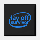 Aimant Funny Work Lay Off Survivor  (Devant)