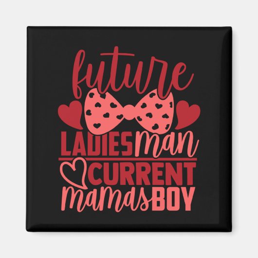 Aimant Future Ladies Man Current Mamas Boy Valentine Son  (Devant)