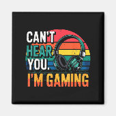 Aimant Gamer Funny Can't Hear You I'm Gaming (Devant)