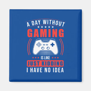 Aimant Gamer Gift Un Jour Sans Jeu Je N'Ai Aucune Idée