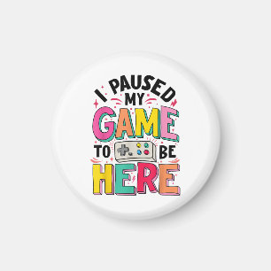 Aimant Gamer Girl J'Ai Suspendu Mon Jeu Pour Être Ici Vid