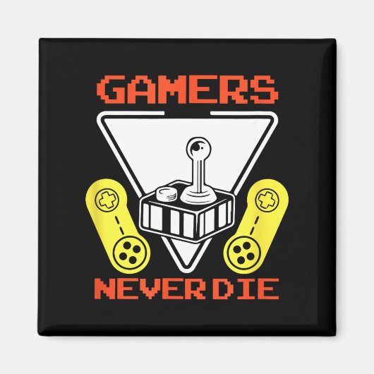Aimant Gamers Never Die Funny Gaming Quotes Great Gift Fo (Devant)