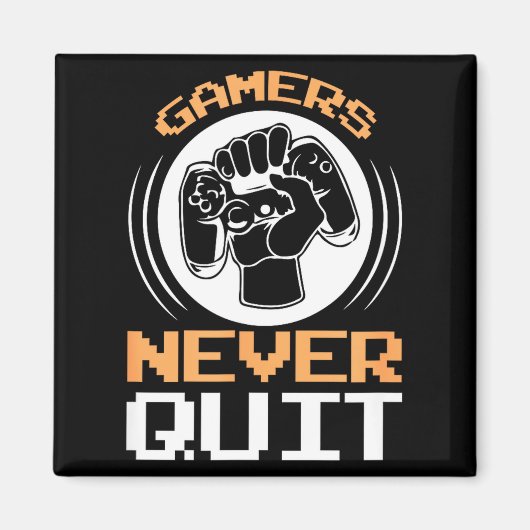 Aimant Gamers Never Quit Funny Gaming Quotes Gift For Gam (Devant)