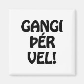 Aimant GANGI ÕÉR VEL ! BONNE CHANCE ! Langue islandaise (Devant)