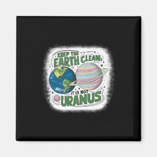Aimant Gardez la Terre propre Ce n'est pas Uranus Nature