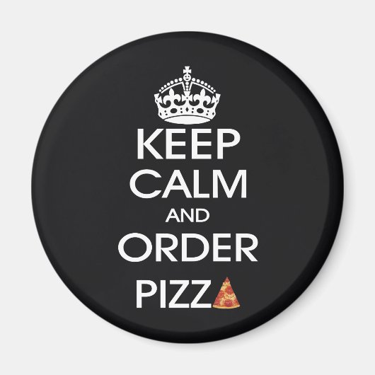 Aimant Gardez Le Calme Et Commandez De La Pizza (Devant)