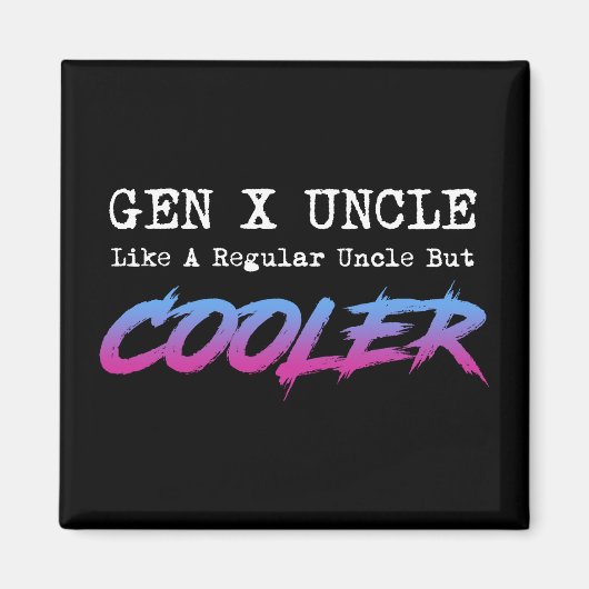 Aimant Gen X Oncle - Comme Un Oncle Régulier Mais Glacièr (Devant)