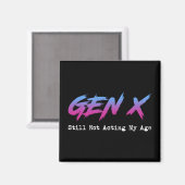 Aimant Gen X - Still Not Acting My Age (Recto/Verso)